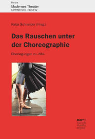 Title: Das Rauschen unter der Choreographie: Überlegungen zu 