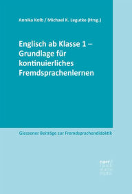 Title: Englisch ab Klasse 1 - Grundlage für kontinuierliches Fremdsprachenlernen, Author: Annika Kolb
