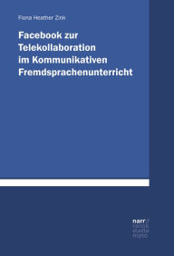 Title: Facebook zur Telekollaboration im Kommunikativen Fremdsprachenunterricht, Author: Fiona Zink