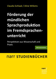 Title: Förderung der mündlichen Sprachproduktion im Fremdsprachenunterricht: Perspektiven aus Wissenschaft und Praxis, Author: Claudia Schlaak
