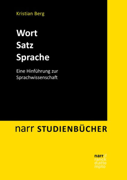 Wort - Satz - Sprache: Eine Hinführung zur Sprachwissenschaft