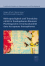 Mehrsprachigkeit und Transkulturalität in frankophonen Räumen: Modelle, Prozesse und Praktiken: Plurilinguisme et transculturalité dans les espaces francophones : des modèles théoriques à la négociation des pratiques