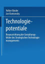 Technologiepotentiale: Neuausrichtung der Gestaltungsfelder des Strategischen Technologiemanagements