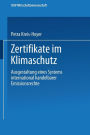 Zertifikate im Klimaschutz: Ausgestaltung eines Systems international handelbarer Emissionsrechte
