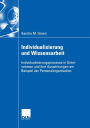 Individualisierung und Wissensarbeit: Individualisierungsprozesse in Unternehmen und ihre Auswirkungen am Beispiel der Personalorganisation