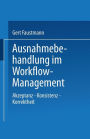 Ausnahmebehandlung im Workflow-Management: Akzeptanz - Konsistenz - Korrektheit