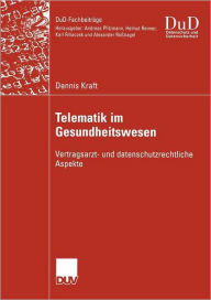 Title: Telematik im Gesundheitswesen: Vertragsarzt- und datenschutzrechtliche Aspekte, Author: Dennis Kraft