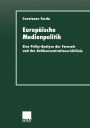 Europ�ische Medienpolitik: Eine Policy-Analyse der Fernseh- und der Antikonzentrationsrichtlinie