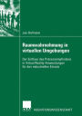 Raumwahrnehmung in virtuellen Umgebungen: Der Einfluss des Pr�senzempfindens in Virtual Reality-Anwendungen f�r den industriellen Einsatz