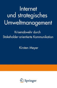 Title: Internet und strategisches Umweltmanagement: Krisenabwehr durch Stakeholder-orientierte Kommunikation, Author: Kirsten Meyer