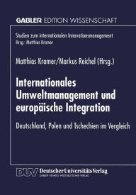 Title: Internationales Umweltmanagement und europäische Integration: Deutschland, Polen und Tschechien im Vergleich, Author: Matthias Kramer
