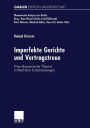 Imperfekte Gerichte und Vertragstreue: Eine ökonomische Theorie richterlicher Entscheidungen