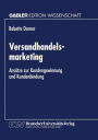 Versandhandelsmarketing: Ansätze zur Kundengewinnung und Kundenbindung