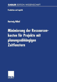 Title: Minimierung der Ressourcenkosten für Projekte mit planungsabhängigen Zeitfenstern, Author: Hartwig Nübel