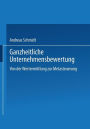 Ganzheitliche Unternehmensbewertung: Von der Wertermittlung zur Metasteuerung