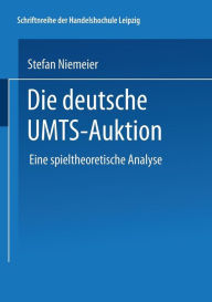 Title: Die deutsche UMTS-Auktion: Eine spieltheoretische Analyse, Author: Stefan Niemeier