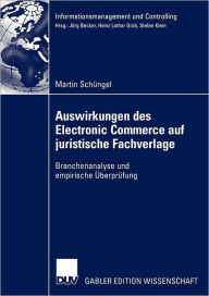 Title: Auswirkungen des Electronic Commerce auf juristische Fachverlage: Branchenanalyse und empirische Überprüfung / Edition 1, Author: Martin Schüngel