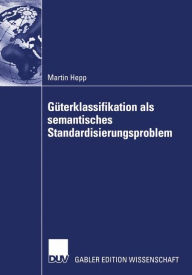 Title: Güterklassifikation als semantisches Standardisierungsproblem, Author: Martin Hepp