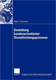 Title: Gestaltung kundenorientierter Dienstleistungsprozesse, Author: Peter Schreiner