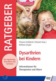 Title: Dysarthrien bei Kindern: Informationen für Therapeuten und Eltern, Author: Theresa Schölderle