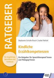 Title: Kindliche Erzählkompetenzen: Ein Ratgeber für Sprachtherapeut*innen und Pädagog*innen, Author: Stephanie Schulte-Busch