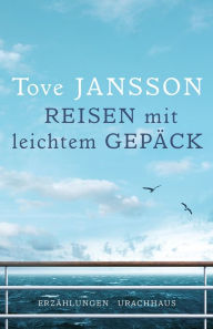 Title: Reisen mit leichtem Gepäck: Erzählungen, Author: Tove Jansson