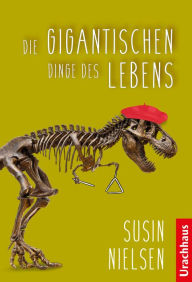 Title: Die gigantischen Dinge des Lebens, Author: Susin Nielsen