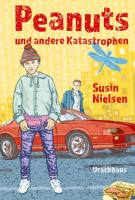 Title: Peanuts und andere Katastrophen, Author: Susin Nielsen