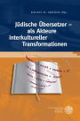 Judische Ubersetzer - als Akteure interkultureller Transformationen