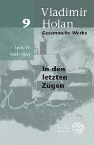 Title: Gesammelte Werke / Band 9: Lyrik VI: 1961-1965, Author: Vladimir Holan