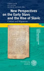 New perspectives on the Early Slavs and the rise of Slavic: Contact and migrations
