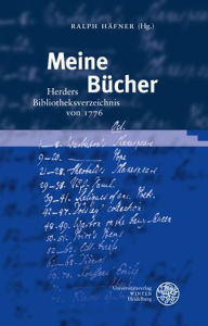 Title: Meine Bucher: Herders Bibliotheksverzeichnis von 1776, Author: Ralph Hafner