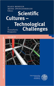 Title: Scientific Cultures - Technological Challenges: A Transatlantic Perspective, Author: Klaus Benesch