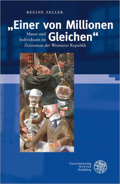 'Einer von Millionen Gleichen': Masse und Individuum im Zeitroman der Weimarer Republik