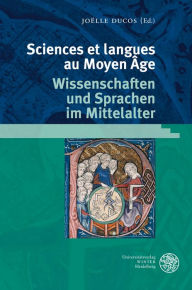 Title: Sciences et Langues au Moyen Age: Wissenschaften und Sprachen im Mittelalter, Author: Joelle Ducos