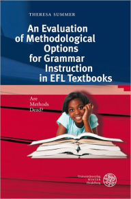 Title: An Evaluation of Methodological Options for Grammar Instruction in EFL Textbooks: Are Methods Dead?, Author: Theresa Summer