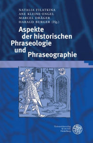 Title: Aspekte der historischen Phraseologie und Phraseographie, Author: Harald Burger