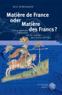 Matiere de France oder Matiere des Francs?: Die germanische Heldenepik und die Anfange der Chanson de Geste