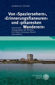 Title: Von 'Spaziersehern', 'Erinnerungsflaneuren' und 'pikaresken Wanderern': Literarische Topographien der Poebene bei Celati, Cavazzoni, Benati und anderen, Author: Gerhild Fuchs
