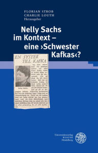 Title: Nelly Sachs im Kontext - eine 'Schwester Kafkas'?, Author: Charlie Louth