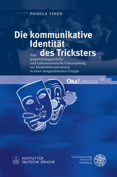 Die kommunikative Identitat des Tricksters: Eine gesprachslinguistische und kultursemiotische Untersuchung zur Identitatskonstruktion in einer marginalisierten Gruppe