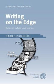 Title: Writing on the Edge: Paratexts in Narrative Cinema, Author: Johannes Mahlknecht