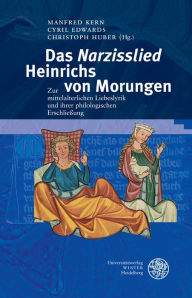 Title: Das 'Narzisslied' Heinrichs von Morungen: Zur mittelalterlichen Liebeslyrik und ihrer philologischen Erschliessung, Author: Cyril Edwards