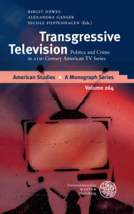 Title: Transgressive Television: Politics and Crime in 21st-Century American TV Series, Author: Birgit Dawes
