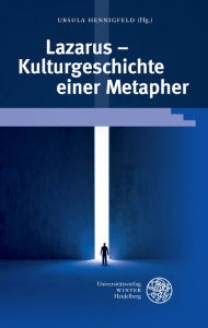 Title: Lazarus - Kulturgeschichte einer Metapher, Author: Ursula Hennigfeld