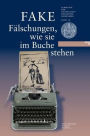 FAKE: Falschungen, wie sie im Buche stehen: Eine Ausstellung der Universitatsbibliothek Heidelberg und des Instituts fur Europaische Kunstgeschichte der Universitat Heidelberg