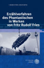 Erzahlverfahren des Phantastischen in Werken von Fritz Rudolf Fries