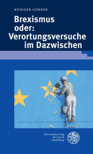 Title: Brexismus oder: Verortungsversuche im Dazwischen, Author: Rudiger Gorner