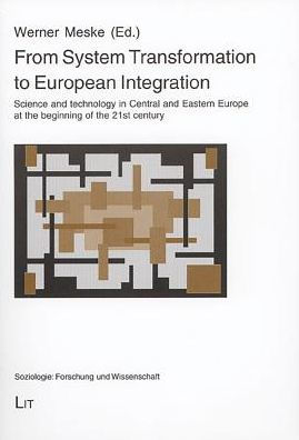 From System Transformation to European Integration: Science and technology in Central and Eastern Europe at the beginning of the 21st century