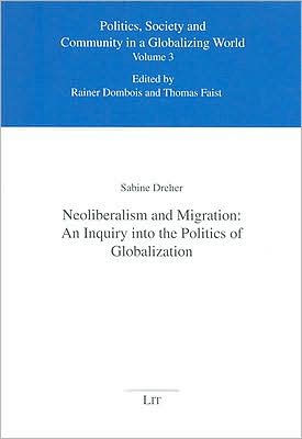 Neoliberalism and Migration: An Inquiry into the Politics of Globalization